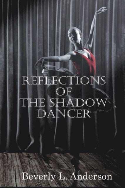 Beverly L Anderson - Reflections of the Shadow Dancer, E-bok