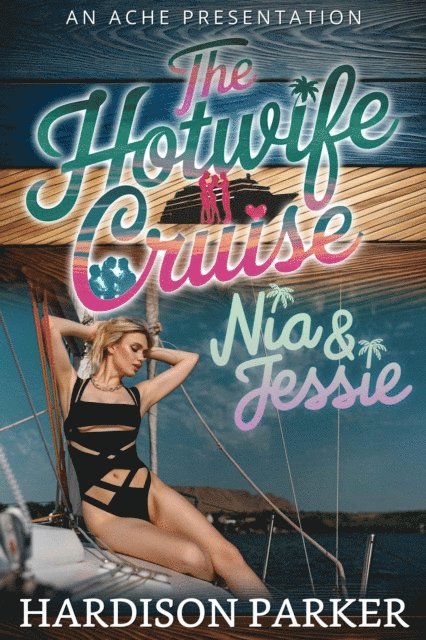 Hardison Parker - Hotwife Cruise: Nia & Jessie, E-bok