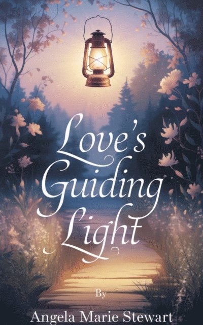 Angela Marie Stewart - Love's Guiding Light, E-bok