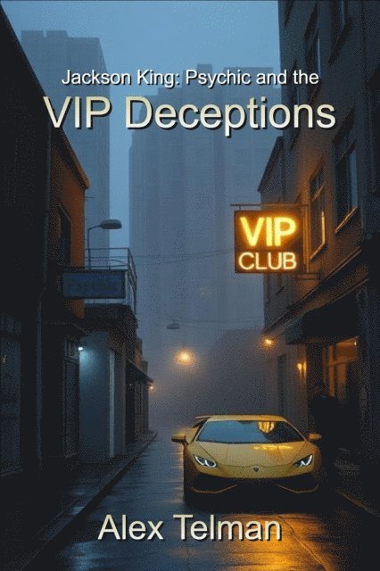 Alex Telman - Jackson King: Psychic and the VIP Deceptions, E-bok