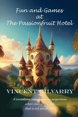 Vincent Gilvarry - Fun and Games at The Passionfruit Hotel, Häftad