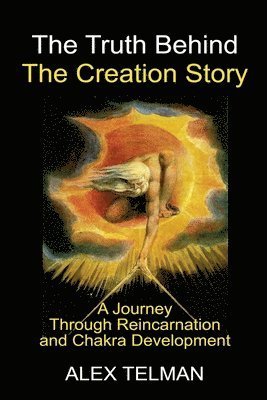 Alex Telman - Truth Behind the Creation Story, Häftad