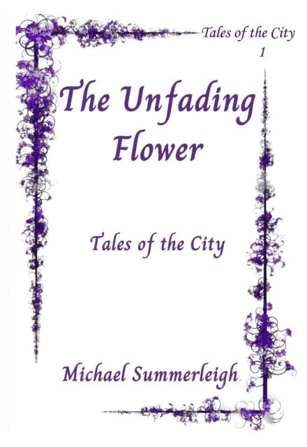 Michael Summerleigh - Unfadng Flower, E-bok