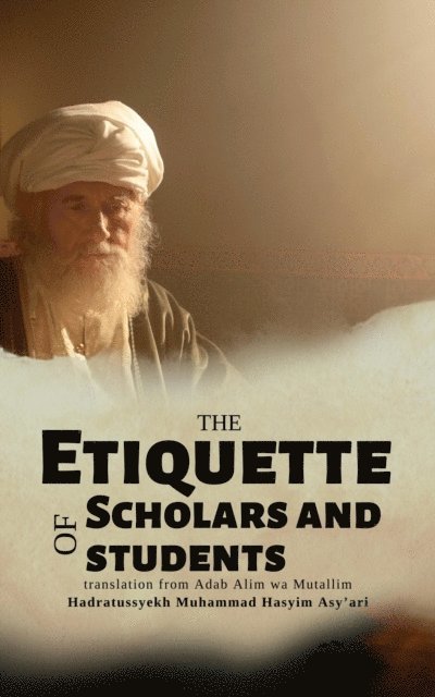 Hadratussyekh Kiyai Muhammad Hasyim Asy'ari, Mohd Aizat Mohd Ikhsan - Etiquette of Scholars and Students, E-bok