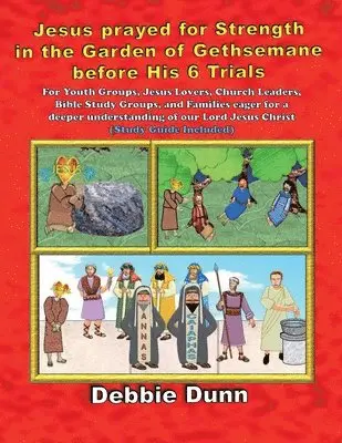 Debbie Dunn - Jesus prayed for Strength in the Garden of Gethsemane before His 6 Trials, Häftad. Tillgänglighet: Lägg i varukorg
