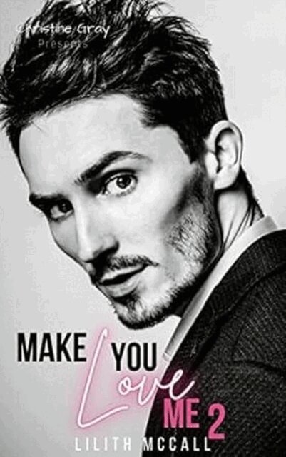 Christine Gray - Make You Love Me, E-bok