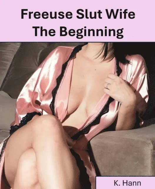 K. Hann - Freeuse Slut Wife - The Beginning, E-bok. Tillgänglighet: Lägg i varukorg