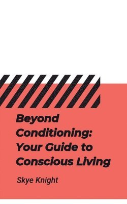 Skye Knight - Beyond Conditioning, Häftad. Tillgänglighet: Lägg i varukorg