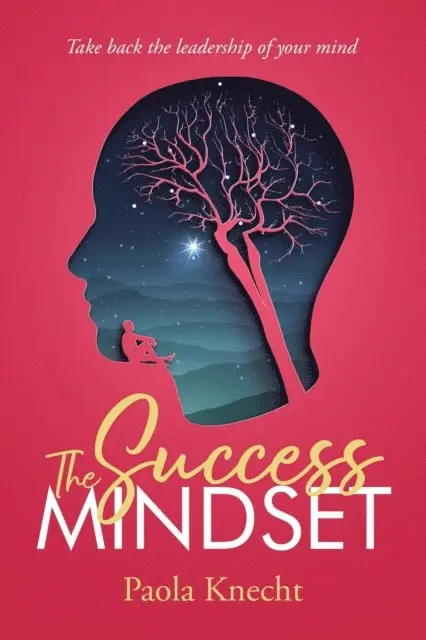 Paola Knecht - Success Mindset: Take Back the Leadership of Your Mind, E-bok. Tillgänglighet: Lägg i varukorg