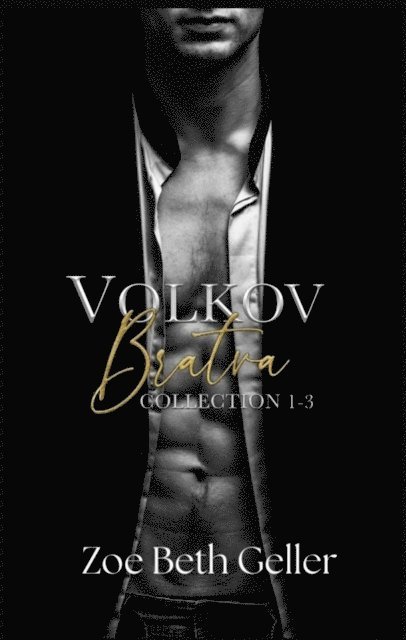 Zoe Beth Geller - Volkov Bratva Collection 1-3, E-bok