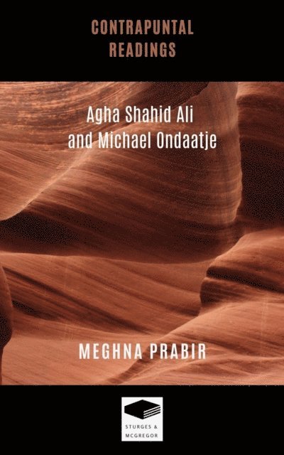 Meghna Prabir - Contrapuntal Readings: Agha Shahid Ali and Michael Ondaatje, E-bok