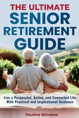 Pauline Winslow - Ultimate Senior Retirement Guide, Häftad