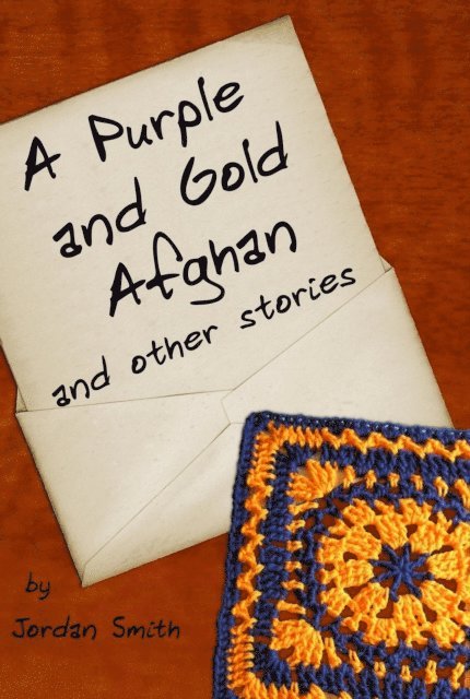 Jordan Smith - Purple and Gold Afghan and other stories, E-bok
