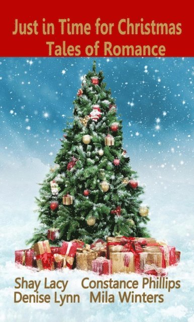 Mila Winters, Constance Phillips, Denise Lynn, Shay Lacy - Just in Time for Christmas: Tales of Romance, E-bok
