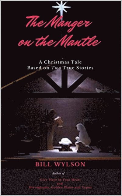 Bill Wylson - Manger on the Mantle, E-bok