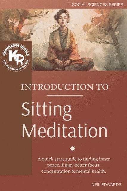 Neil Edwards - Introduction To Sitting Meditation, E-bok