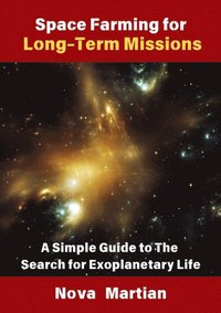 Space Farming for Long-Term Missions: A Simple Guide to The Search for Exoplanetary Life