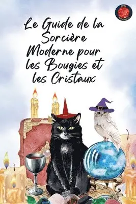 Guide de la Sorcière Moderne pour les Bougies et les Cristaux