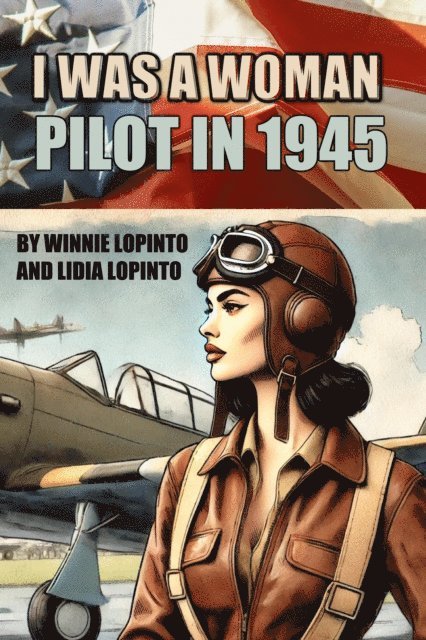Lidia LoPinto, Winnnie LoPinto - I Was a Woman Pilot in 1945, E-bok. Tillgänglighet: Lägg i varukorg