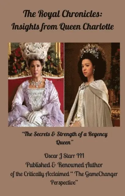 Oscar J. Starr III - Royal Chronicles: Insights from Queen Charlotte, E-bok. Tillgänglighet: Lägg i varukorg