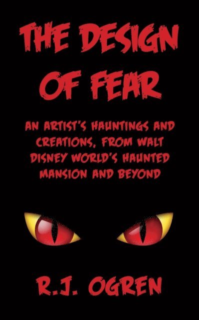 R. J. Ogren - Design of Fear: An Artist's Hauntings and Creations, from Walt Disney World's Haunted Mansion and Beyond, E-bok. Tillgänglighet: Lägg i varukorg