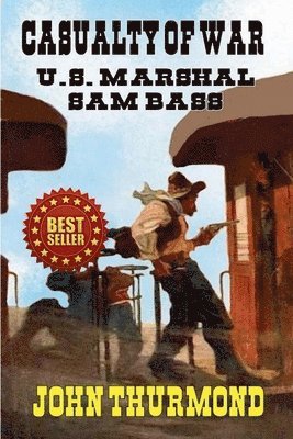 John Thurmond - United States Marshal Sam Bass - Casualty of War, Häftad. Tillgänglighet: Lägg i varukorg