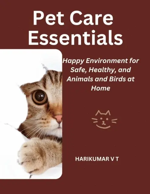Pet Care Essentials: Happy Environment for Safe, Healthy, and Animals and Birds at Home