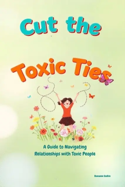 Roseanne Godkin - Cut The Toxic Ties: A Guide to Navigating Relationships with Toxic People, E-bok. Tillgänglighet: Lägg i varukorg