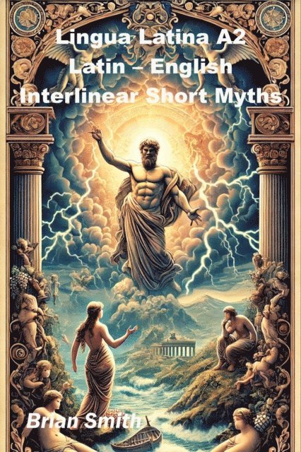 Brian Smith - Lingua Latina A2 Latin - English Interlinear Short Myths, E-bok