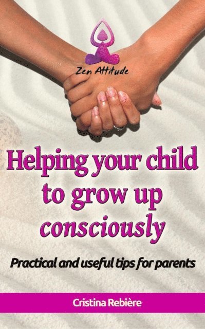 Cristina Rebiere - Helping Your Child to Grow up Consciously, E-bok