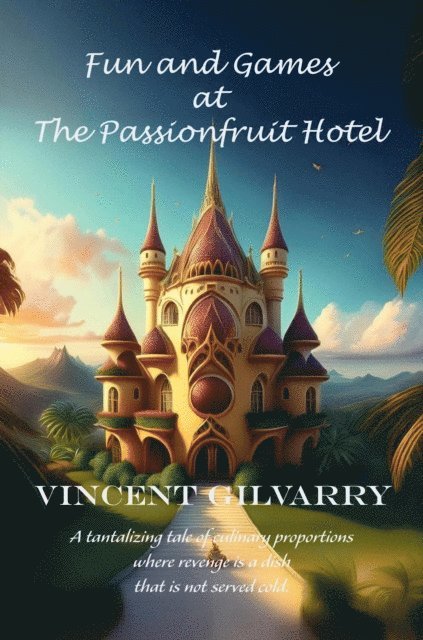 VINCENT GILVARRY - Fun and Games at The Passionfruit Hotel, E-bok