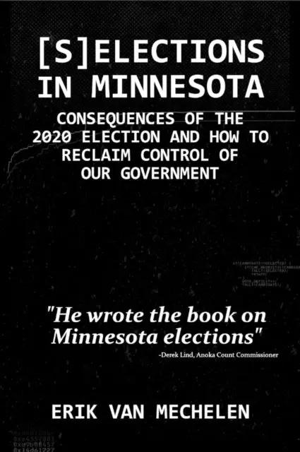 Erik van Mechelen - Selections in Minnesota: Consequences of the 2020 Election and How to Reclaim Control of Our Government, E-bok. Tillgänglighet: Lägg i varukorg