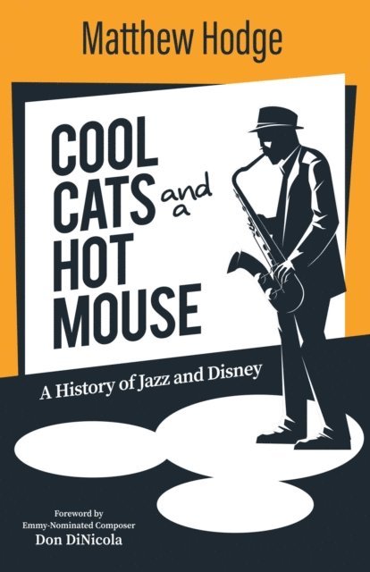 Matthew Hodge - Cool Cats and a Hot Mouse: A History of Jazz and Disney, E-bok