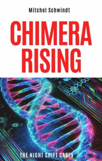 Mitchel Schwindt - Chimera Rising, E-bok
