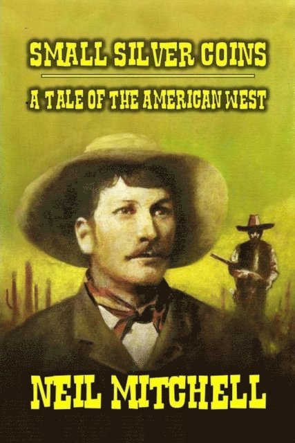 Neil Mitchell - Small Silver Coins - A Tale of The American West, E-bok