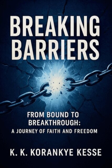 KWESI KWAKYE KORANKYE KESSE - Breaking Barriers: From Bound to Breakthrough, E-bok