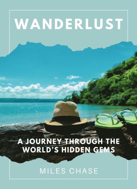 Miles Chase - Wanderlust: A Journey Through the World's Hidden Gems, E-bok. Tillgänglighet: Lägg i varukorg