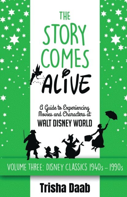 Trisha Daab - Story Comes Alive: A Guide to Experiencing Movies and Characters at Walt Disney World [Volume Three: Disney Classics: 1940s-1990s], E-bok. Tillgänglighet: Lägg i varukorg