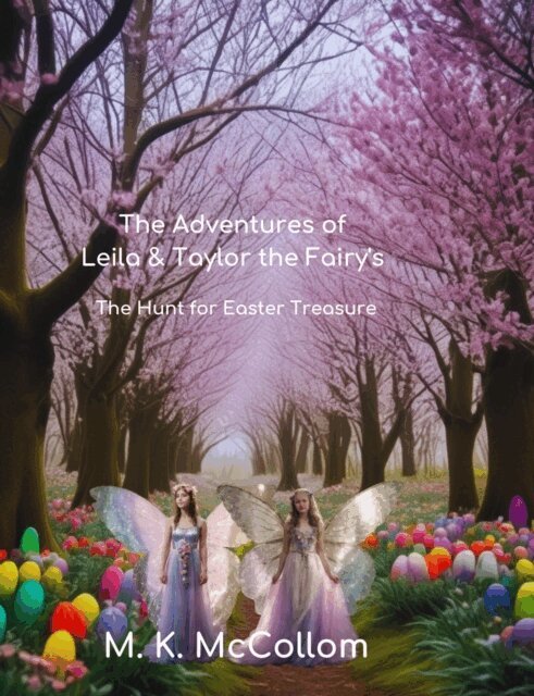 M. K. McCollom - Adventures of Leila and Taylor the Fairy's : The Hunt for Easter Treasure, E-bok. Tillgänglighet: Lägg i varukorg