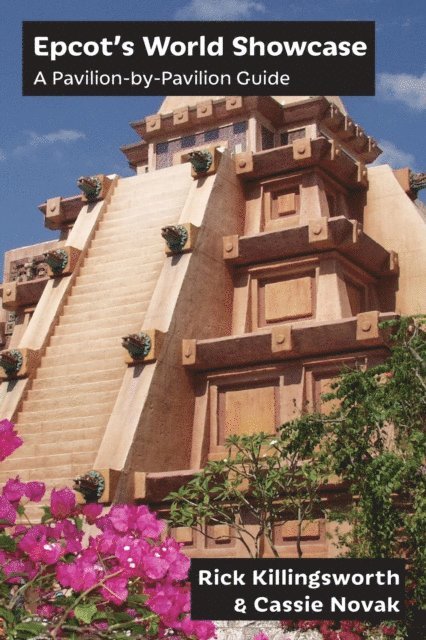 Cassie Novak, Rick Killingsworth - Epcot's World Showcase: A Pavilion-by-Pavilion Guide, E-bok. Tillgänglighet: Lägg i varukorg