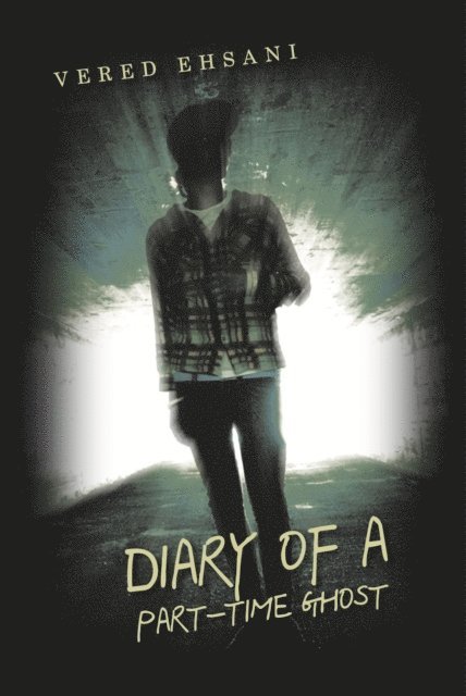 Vered Ehsani - Diary of a Part-Time Ghost, E-bok