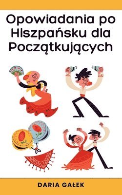 Daria Galek - Opowiadania po Hiszpańsku dla Początkujących, Häftad