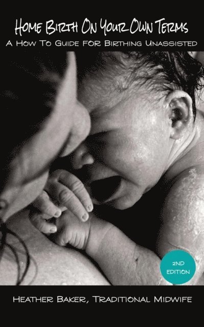Heather Baker - Home Birth On Your Own Terms, E-bok