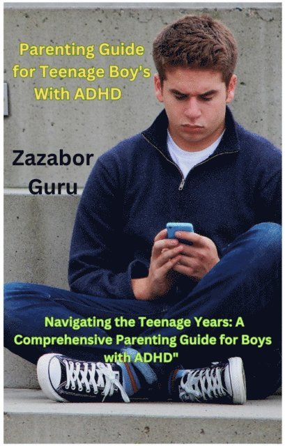 Zazabor Guru - Parenting Guide for Teenage Boy's With ADHD, E-bok. Tillgänglighet: Lägg i varukorg