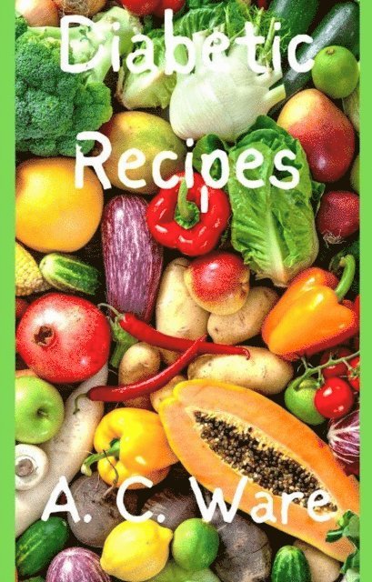 A. C. Ware - Diabetic Recipes, E-bok. Tillgänglighet: Lägg i varukorg