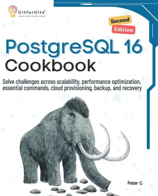 Peter G - PostgreSQL 16 Cookbook, Second Edition, E-bok. Tillgänglighet: Lägg i varukorg