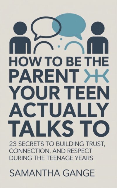 Samantha Gange - How to Be the Parent Your Teen Actually Talks To: 23 Secrets to Building Trust, Connection, and Respect During the Teenage Years, E-bok. Tillgänglighet: Lägg i varukorg