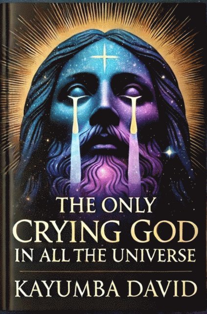 Kayumba David - Only Crying God in all the Universe, E-bok. Tillgänglighet: Lägg i varukorg