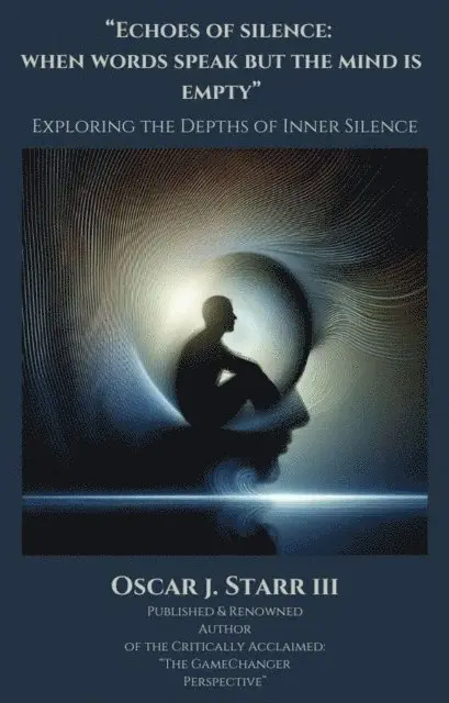 Oscar J. Starr III - Echoes of Silence: When Words Speak But the Mind Is Empty, E-bok. Tillgänglighet: Lägg i varukorg