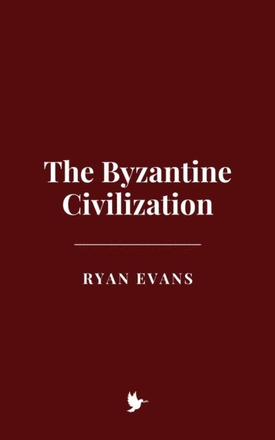 Ryan Evans - Byzantine Civilization, E-bok